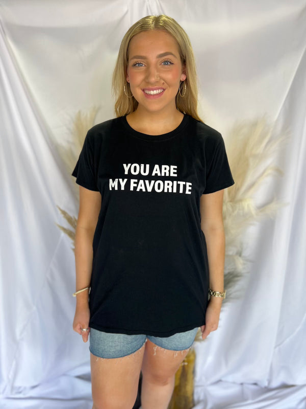 You Are My Favorite Tee